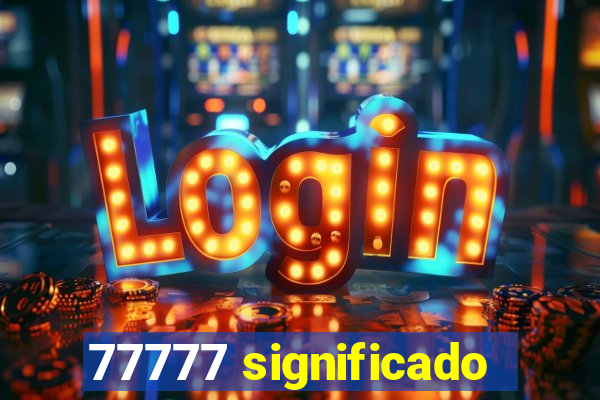 77777 significado